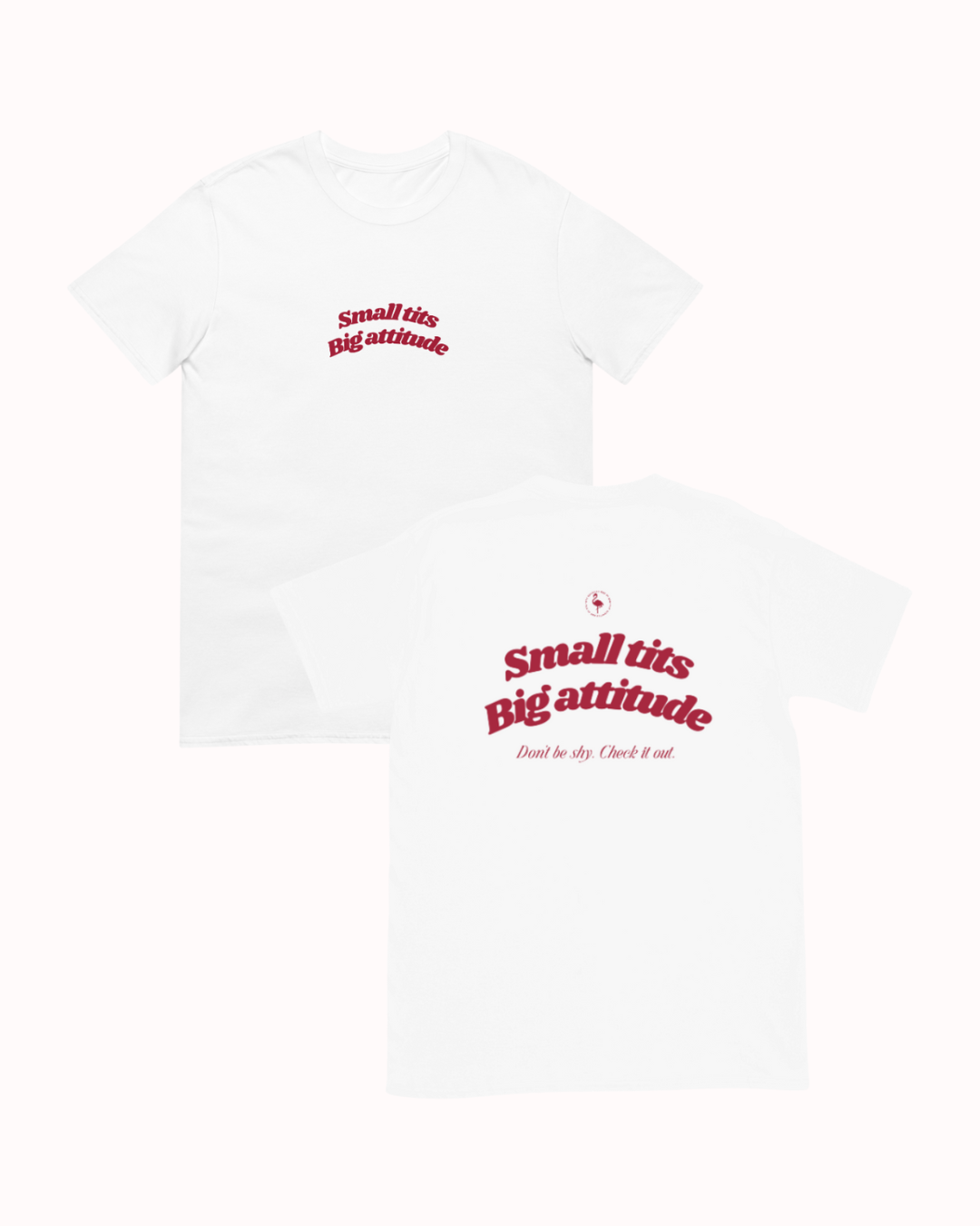 Front and back view of a White t-shirt featuring the phrase "Small tits. Big attitude" on the back. Perfect for fans of funny merchandise, bold humor, and witty sarcasm.