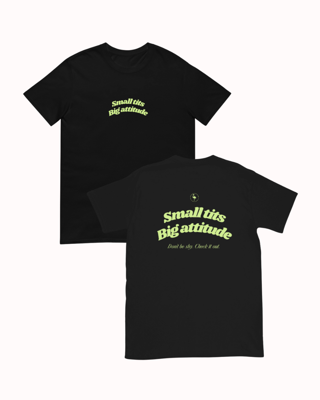Front and back view of a Black t-shirt featuring the phrase "Small tits. Big attitude" on the back. Perfect for fans of funny merchandise, bold humor, and witty sarcasm.