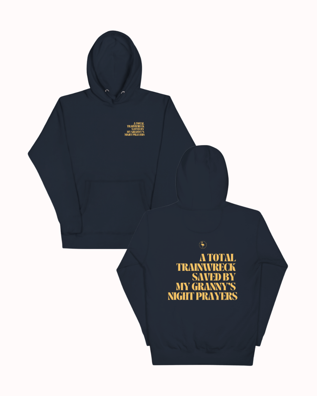 Front and back view of a Navy Blazer hoodie featuring the phrase "A total trainwreck saved my granny's night prayers" on the back. Perfect for fans of funny merchandise, bold humor, and witty sarcasm.