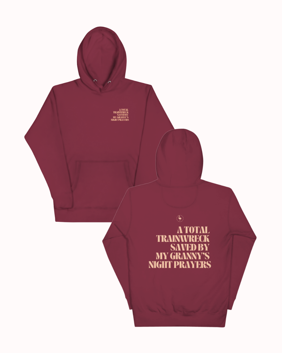Front and back view of a Maroon hoodie featuring the phrase "A total trainwreck saved my granny's night prayers" on the back. Perfect for fans of funny merchandise, bold humor, and witty sarcasm.