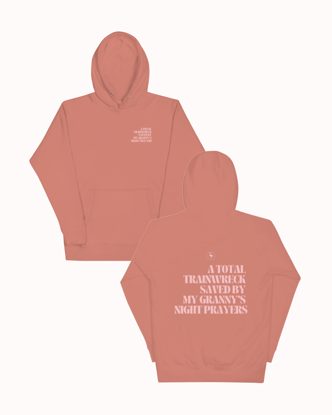 Front and back view of a Dusty Rose hoodie featuring the phrase "A total trainwreck saved my granny's night prayers" on the back. Perfect for fans of funny merchandise, bold humor, and witty sarcasm.