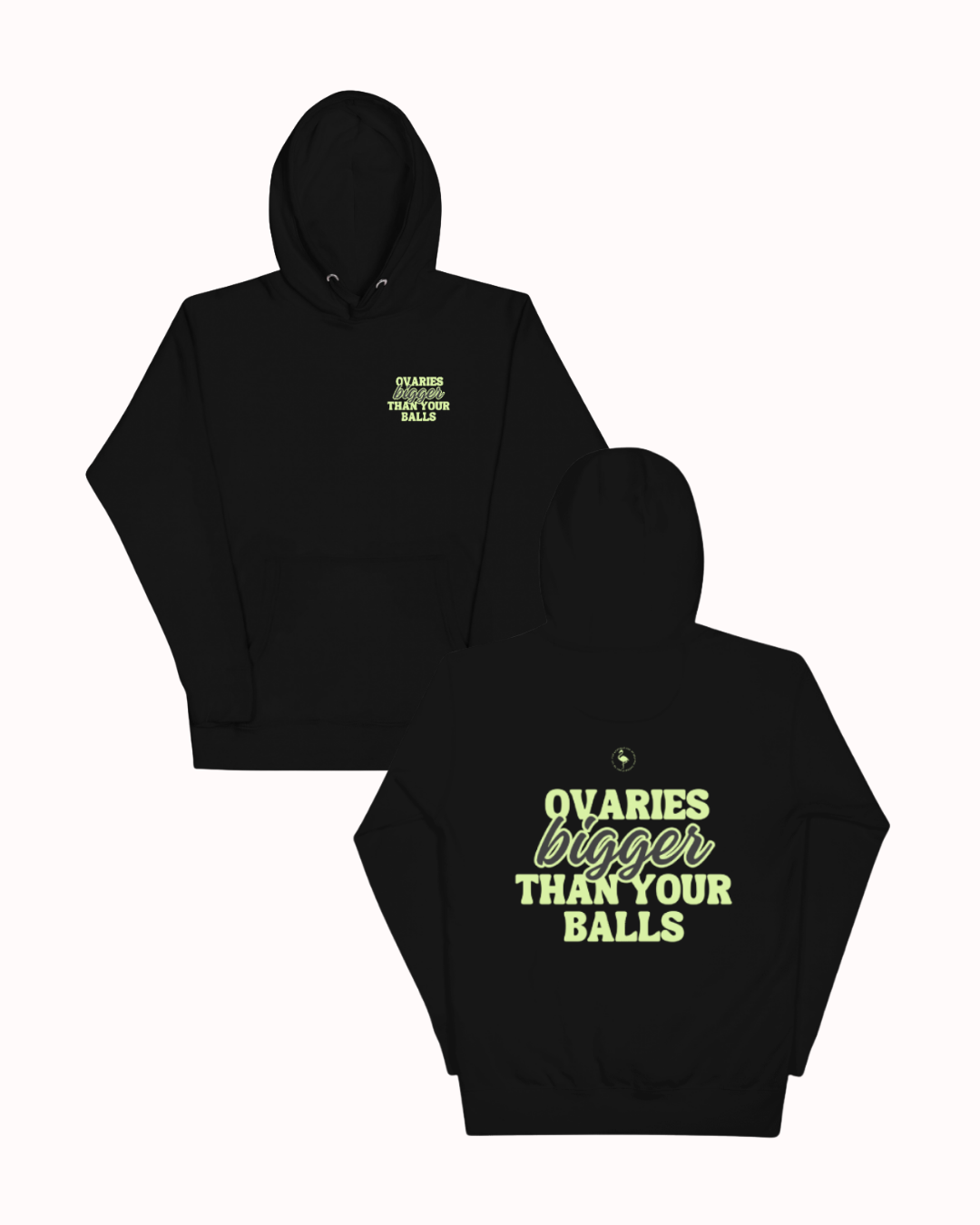 Front and back view of a black hoodie featuring the phrase 'Ovaries bigger than your balls' on the back. Perfect for fans of funny merchandise, bold humor, and witty sarcasm.
