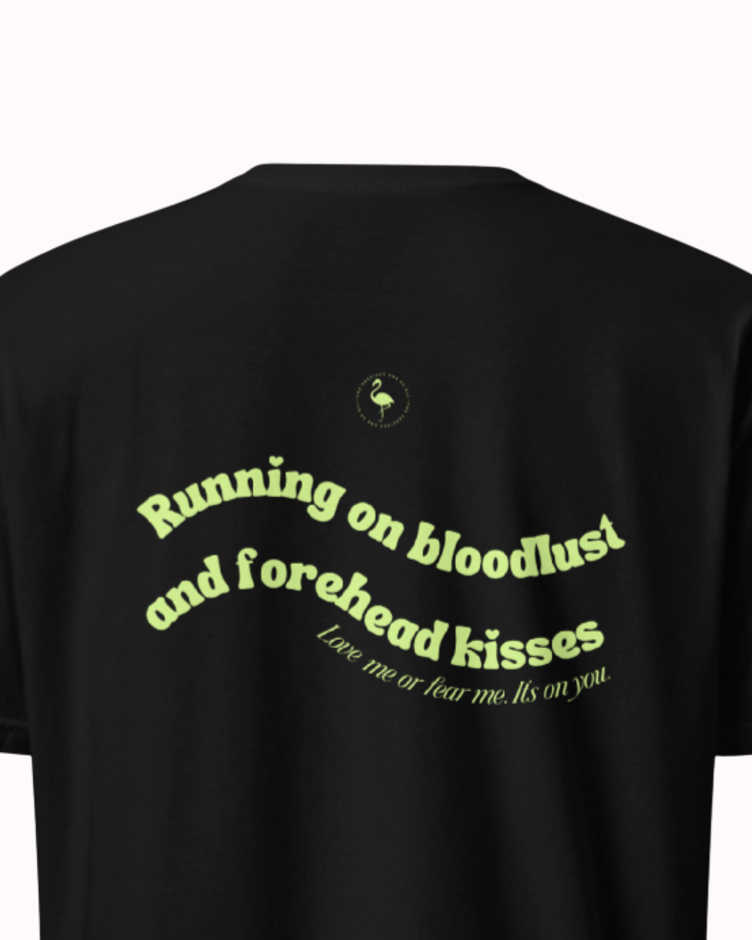 Back view of a Black t-shirt featuring the phrase "Running on bloodlust and forehead kisses" on the back. Perfect for fans of funny merchandise, bold humor, and witty sarcasm.