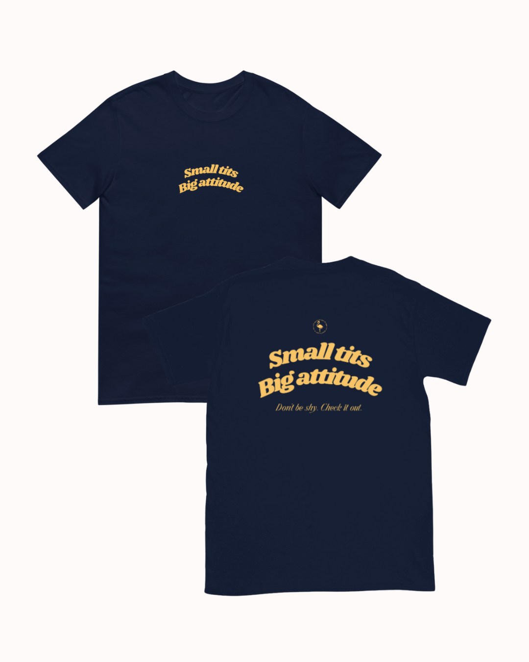 Front and back view of a Navy t-shirt featuring the phrase "Small tits. Big attitude" on the back. Perfect for fans of funny merchandise, bold humor, and witty sarcasm.