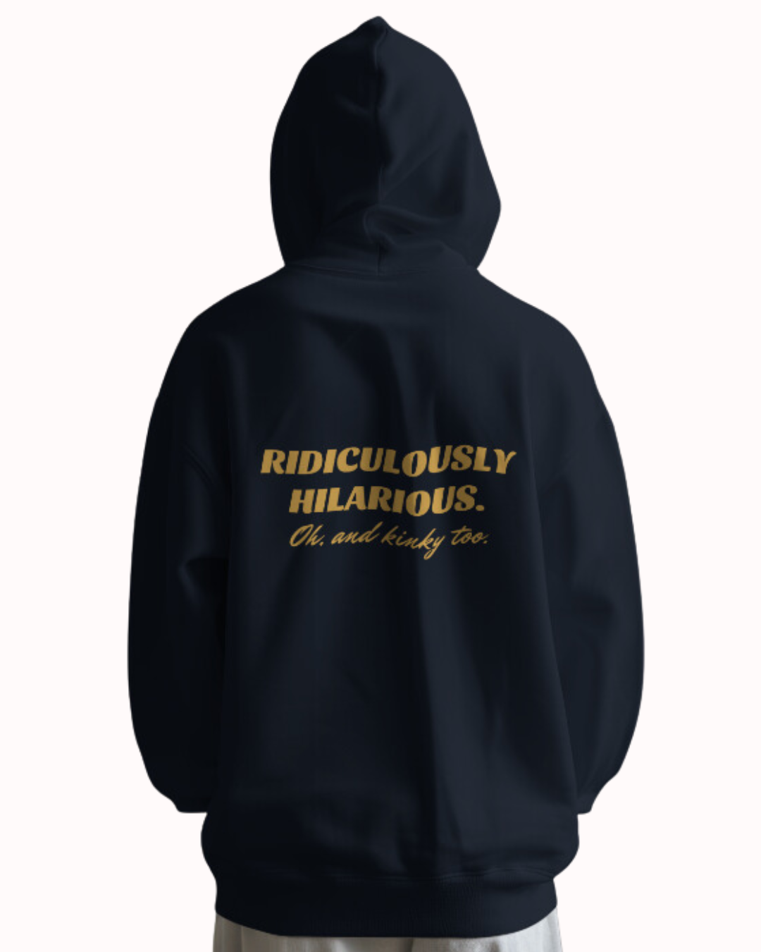 Back view of a navy blazer hoodie featuring the phrase 'Ridiculously hilarious. Oh, and kinky too' on the back. Perfect for fans of funny merchandise, bold humor, and witty sarcasm.