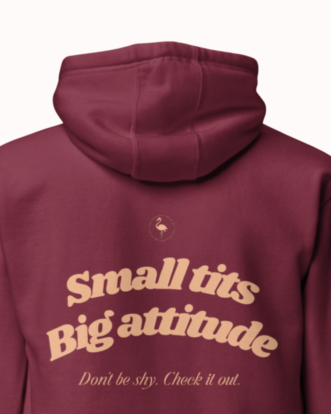 Back view of a Maroon hoodie featuring the phrase "Small tits. Big attitude" on the back. Perfect for fans of funny merchandise, bold humor, and witty sarcasm.