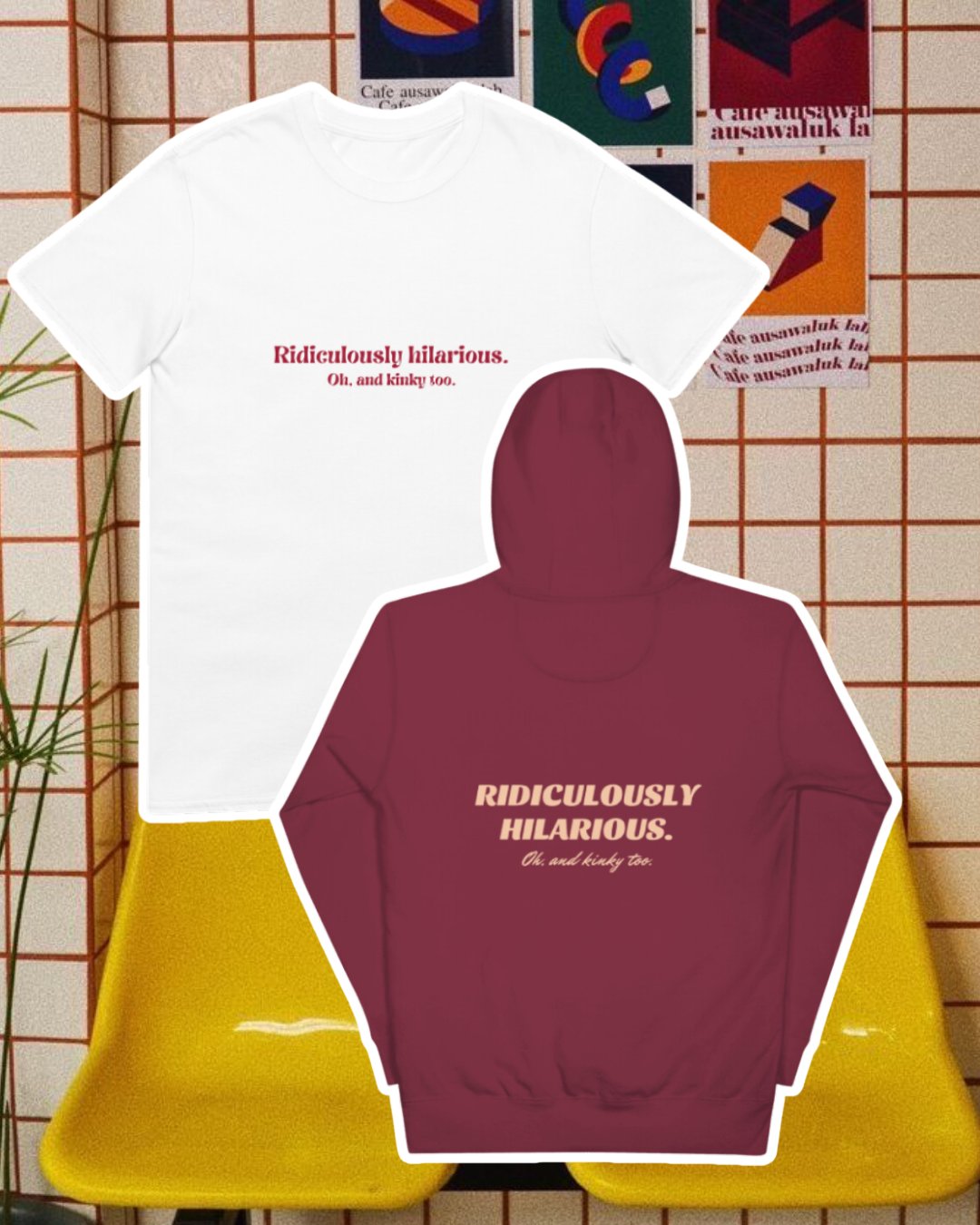 Maroon hoodie with the phrase 'Ridiculously hilarious. Oh, and kinky too' on the back, displayed against a vibrant café-style backdrop with yellow chairs and colorful posters. A playful and bold design for fans of funny merchandise and sarcasm. 