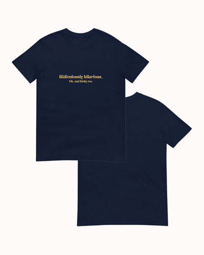 Front and back view of a navy T-Shirt featuring the phrase 'Ridiculously hilarious. Oh, and kinky too' on the chest. Perfect for fans of funny merchandise, bold humor, and witty sarcasm. 