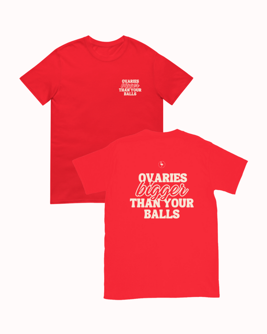 Front and back view of a Red t-shirt featuring the phrase "Ovaries bigger than your balls" on the back. Perfect for fans of funny merchandise, bold humor, and witty sarcasm.