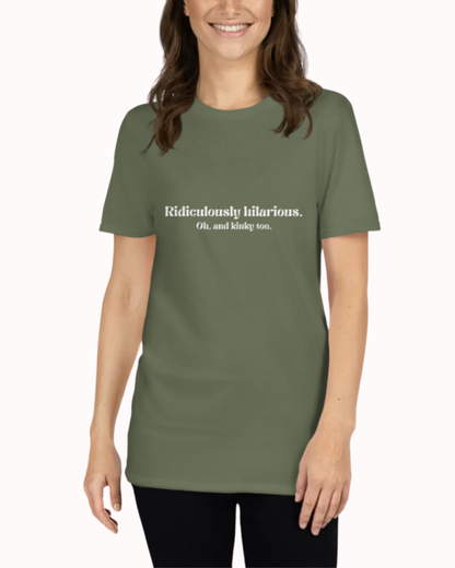 "Ridiculously hilarious. Oh, and kinky too." | T-Shirt | Smooth