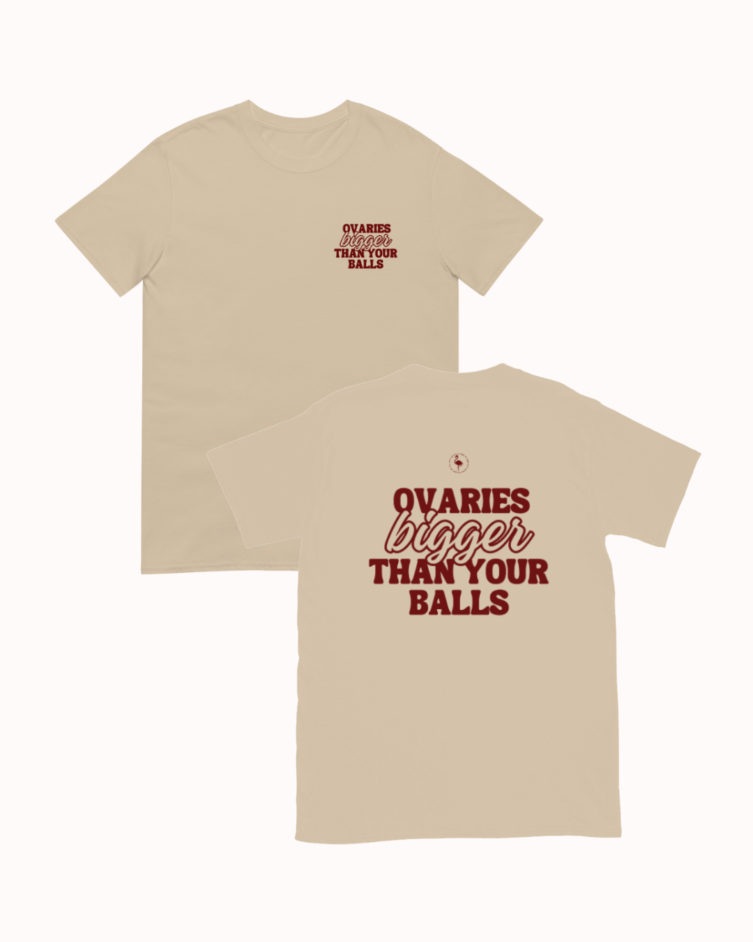 Front and back view of a Sand t-shirt featuring the phrase "Ovaries bigger than your balls" on the back. Perfect for fans of funny merchandise, bold humor, and witty sarcasm.