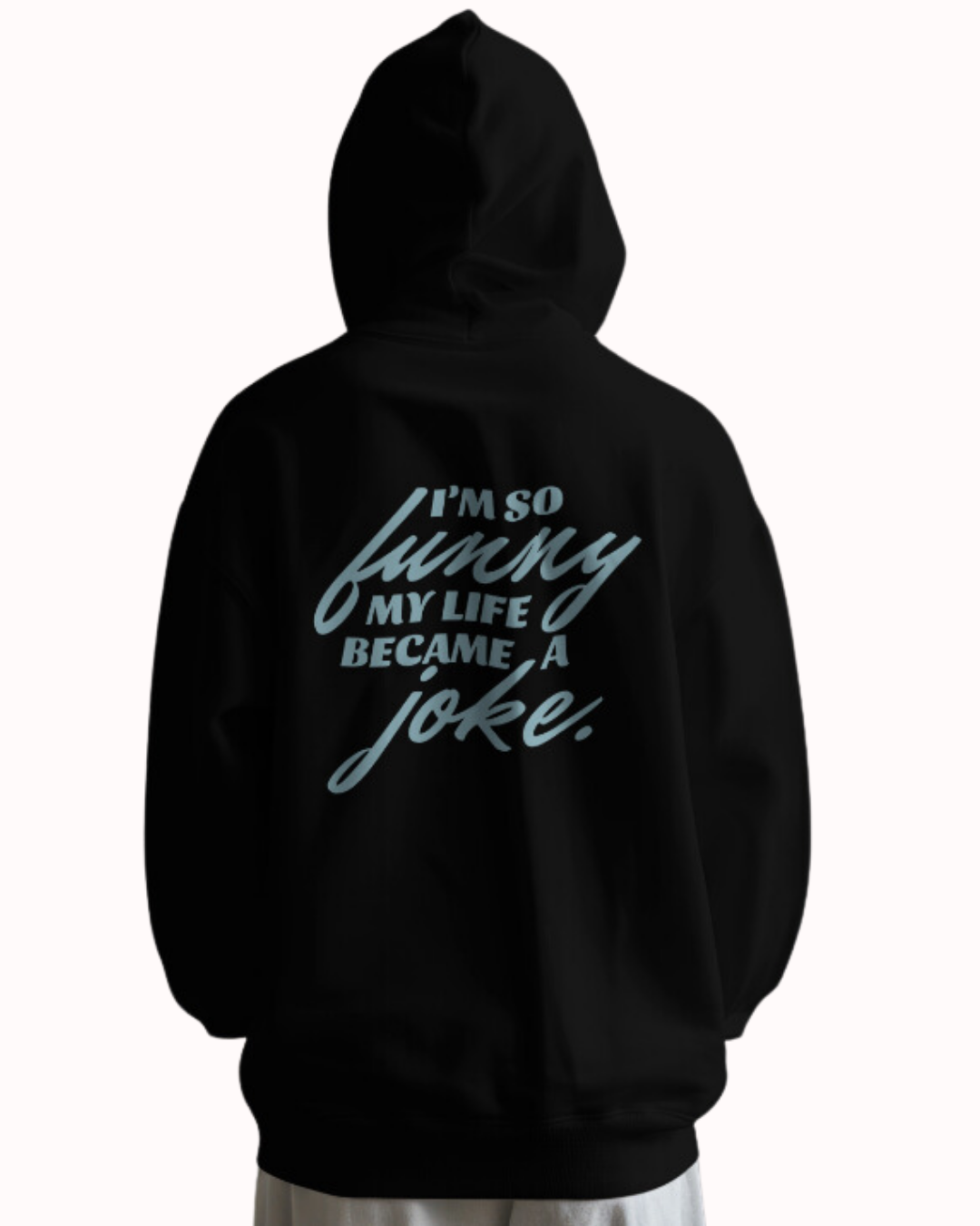 Back view of a black hoodie featuring the phrase 'I'm so funny my life became a joke' on the back. Perfect for fans of funny merchandise, bold humor, and witty sarcasm.