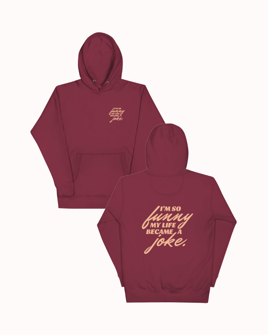  Front and back view of a maroon hoodie featuring the phrase 'I'm so funny my life became a joke' on the back. Perfect for fans of funny merchandise, bold humor, and witty sarcasm. 