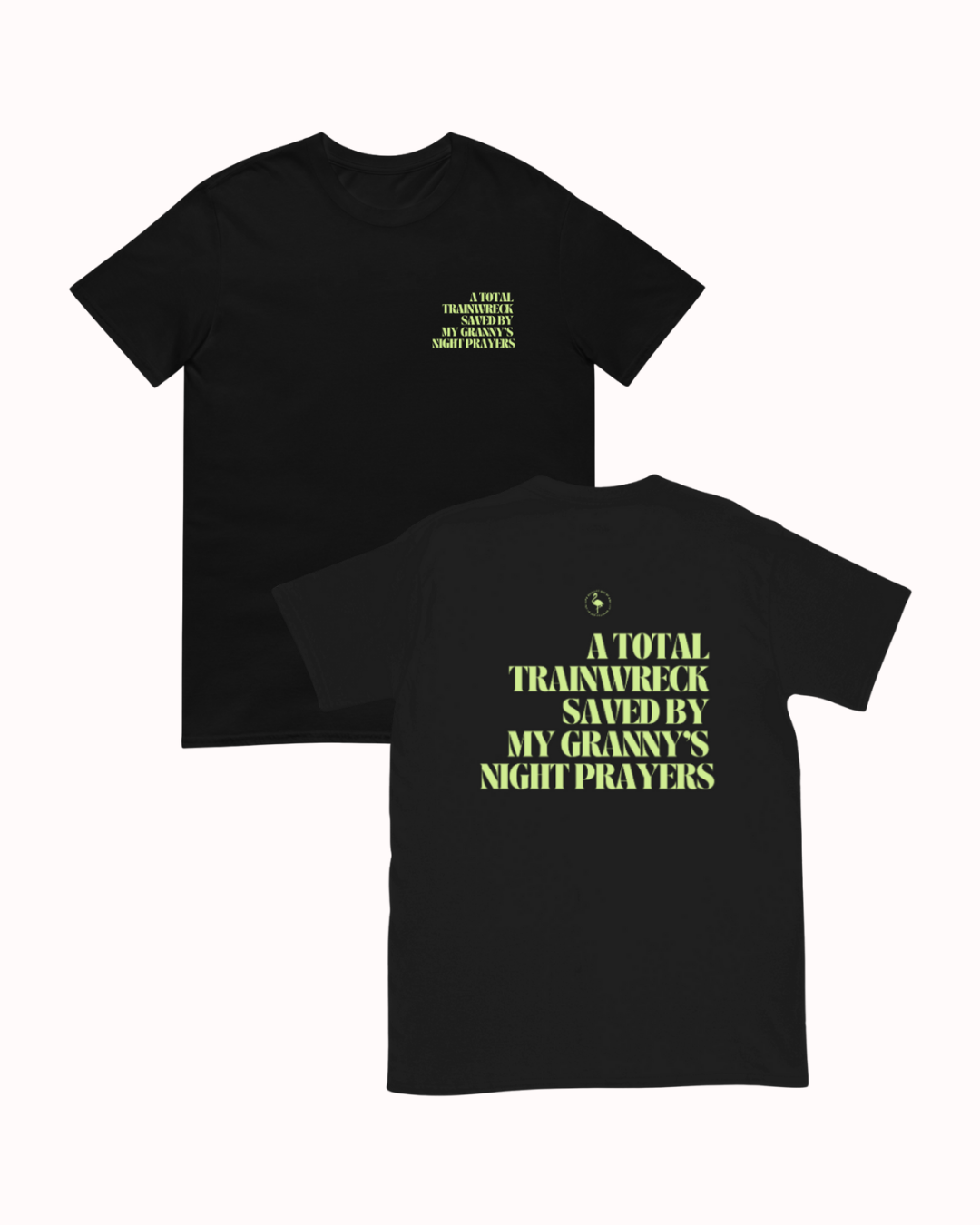 Front and back view of a Black t-shirt featuring the phrase "A total trainwreck saved my granny's night prayers" on the back. Perfect for fans of funny merchandise, bold humor, and witty sarcasm.