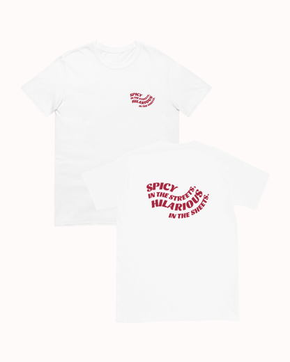 Front and back view of a white T-Shirt featuring the phrase 'Spicy in the streets, Hilarious in the sheets' on the back. Perfect for fans of funny merchandise, bold humor, and witty sarcasm. 