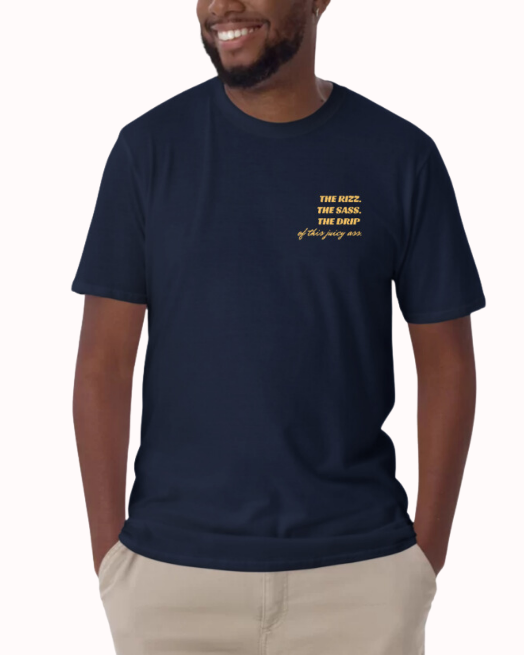 "The Rizz. The Sass. The Drip of this Juicy Ass." | T-Shirt | Bold