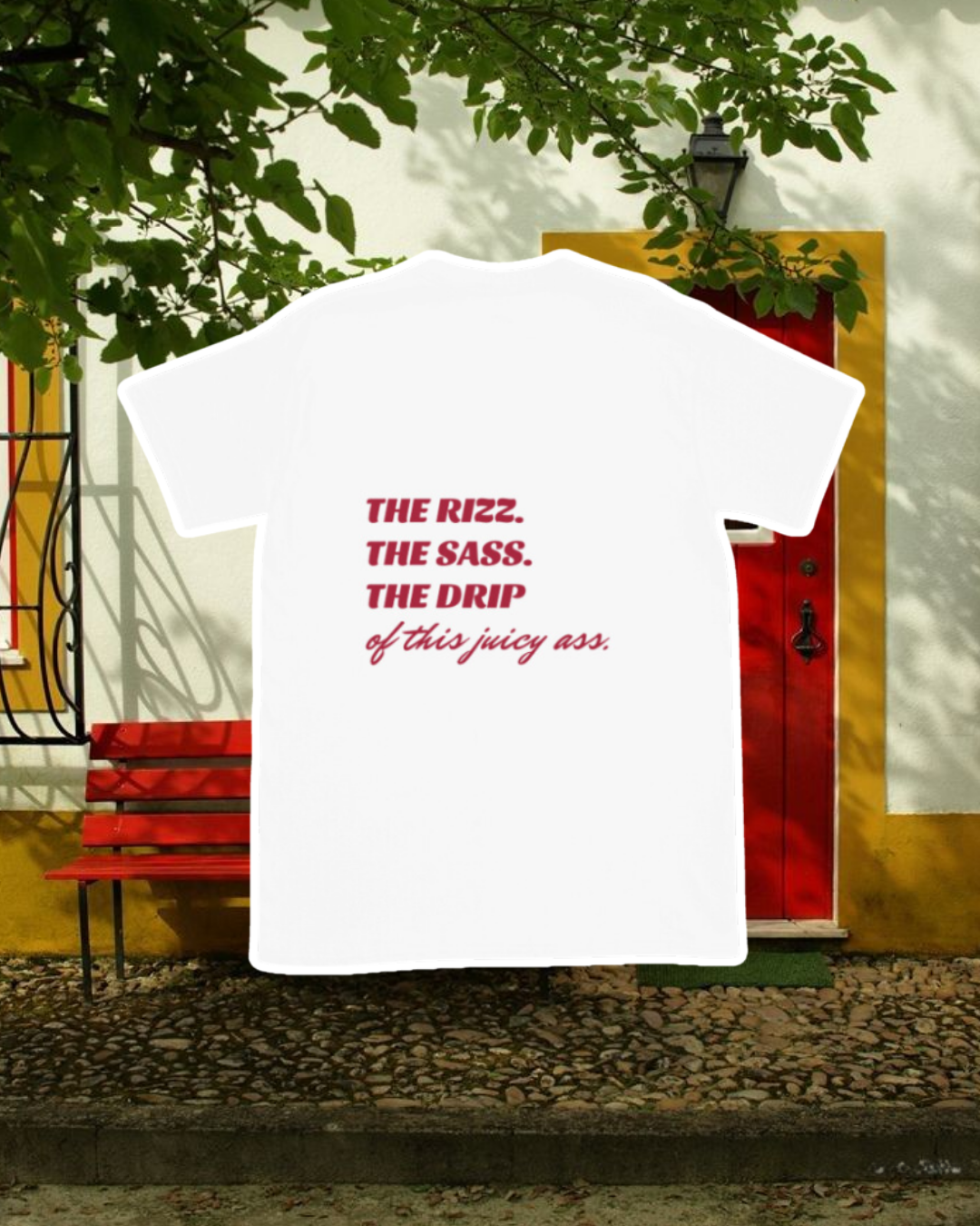 "The Rizz. The Sass. The Drip of this Juicy Ass." | T-Shirt | Bold