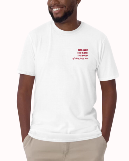 "The Rizz. The Sass. The Drip of this Juicy Ass." | T-Shirt | Bold