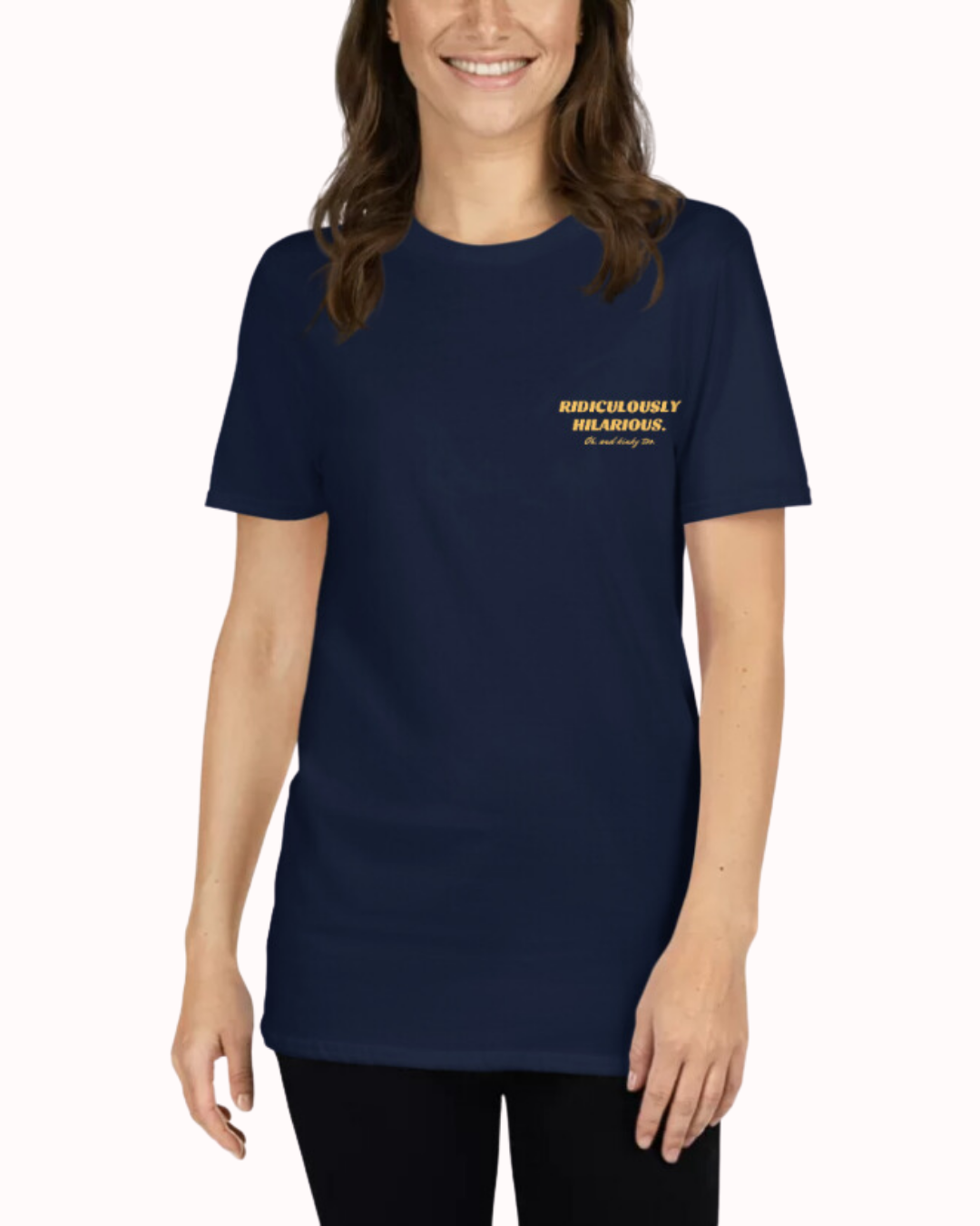 Front view of a navy T-Shirt worn by a smiling woman, featuring the 'Ridiculously hilarious. Oh, and kinky too' on the chest and back. Perfect for fans of funny merchandise, bold humor, and witty sarcasm.