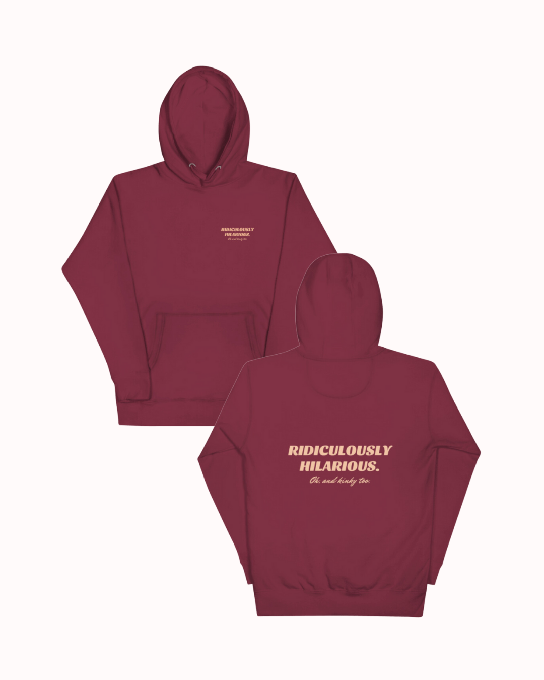 Front and back view of a maroon hoodie featuring the phrase 'Ridiculously hilarious. Oh, and kinky too' on the back. Perfect for fans of funny merchandise, bold humor, and witty sarcasm. 