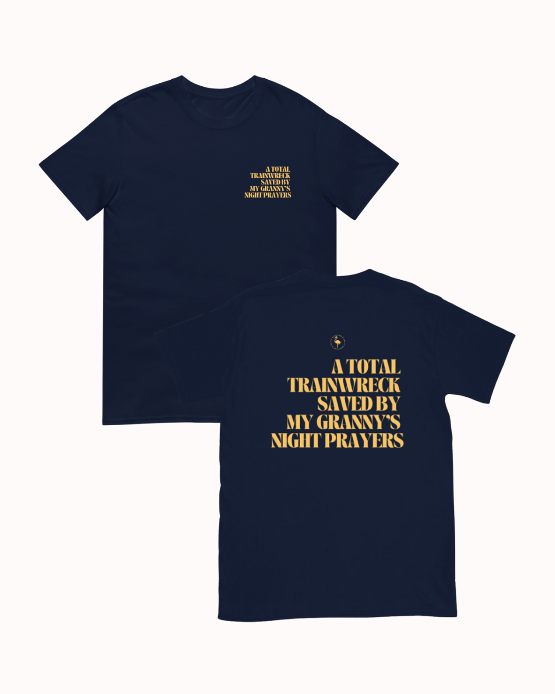 Front and back view of a Navy t-shirt featuring the phrase "A total trainwreck saved my granny's night prayers" on the back. Perfect for fans of funny merchandise, bold humor, and witty sarcasm.