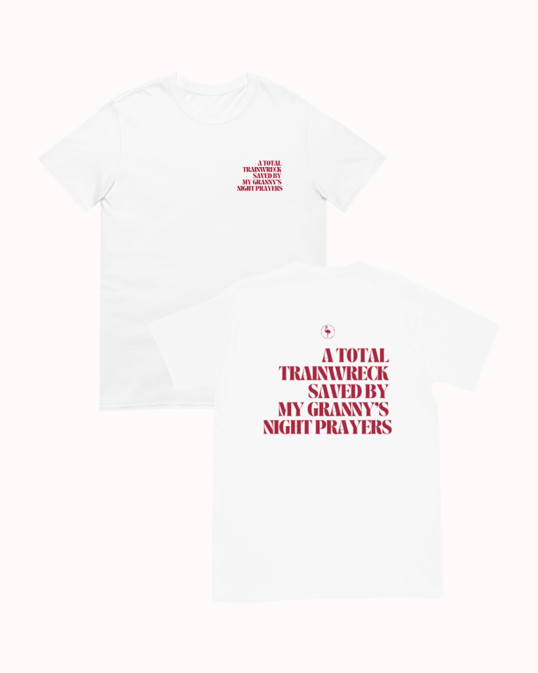 Front and back view of a White t-shirt featuring the phrase "A total trainwreck saved my granny's night prayers" on the back. Perfect for fans of funny merchandise, bold humor, and witty sarcasm.