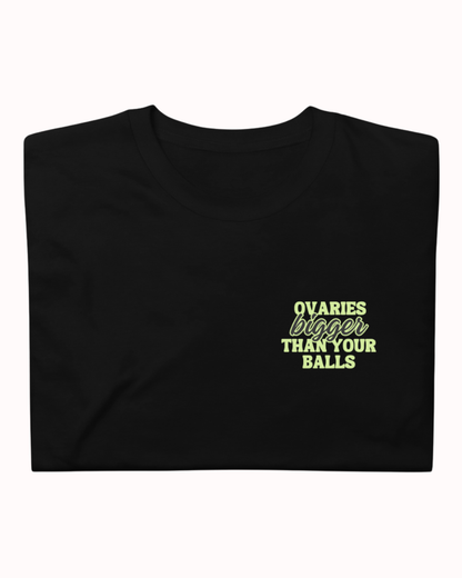 Folded Black t-shirt featuring the ironic phrase "Ovaries bigger than your balls". Perfect for fans of funny merchandise, bold humor, and witty sarcasm.