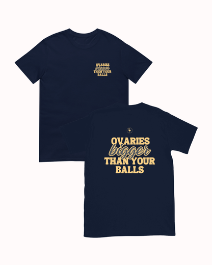 Front and back view of a Navy t-shirt featuring the phrase "Ovaries bigger than your balls" on the back. Perfect for fans of funny merchandise, bold humor, and witty sarcasm.