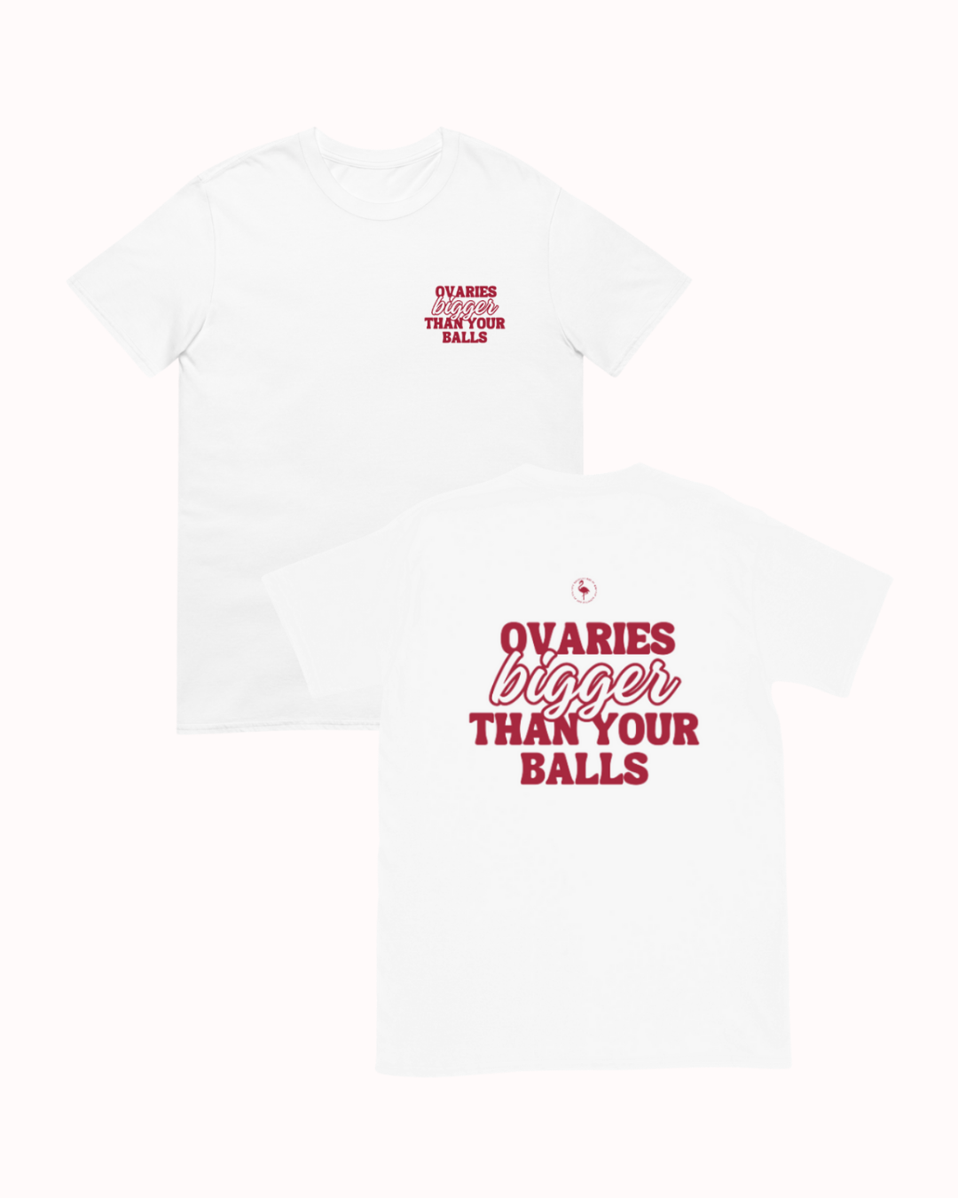 Front and back view of a White t-shirt featuring the phrase "Ovaries bigger than your balls" on the back. Perfect for fans of funny merchandise, bold humor, and witty sarcasm.