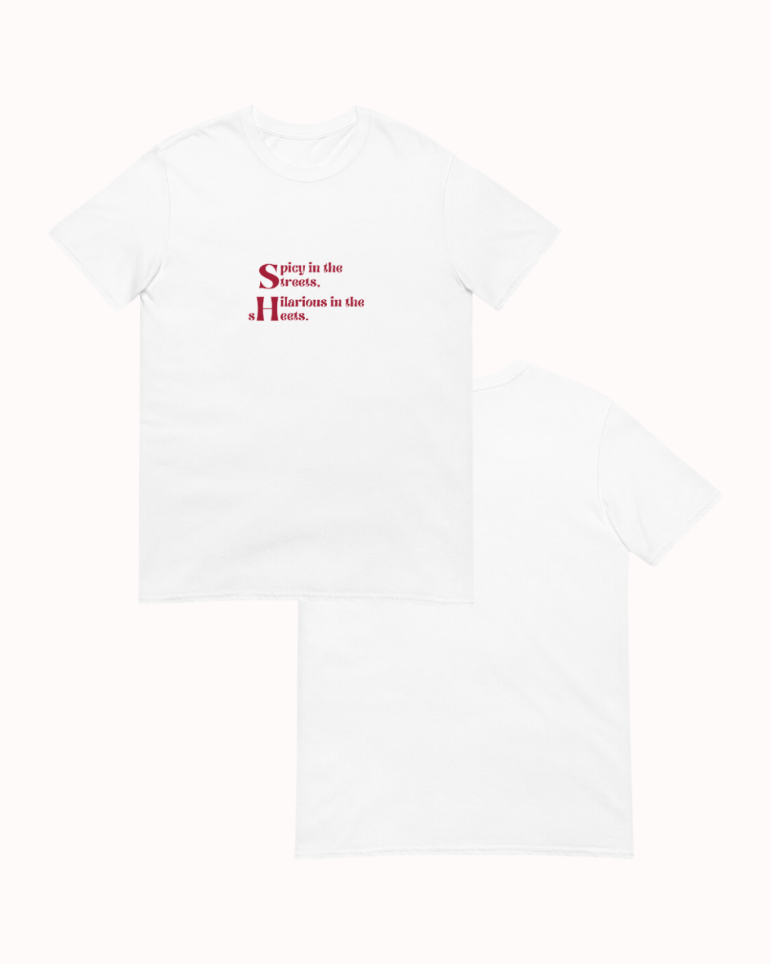 Front and back view of a white T-Shirt featuring the phrase 'Spicy in the streets, Hilarious in the sheets' on the chest. Perfect for fans of funny merchandise, bold humor, and witty sarcasm. 