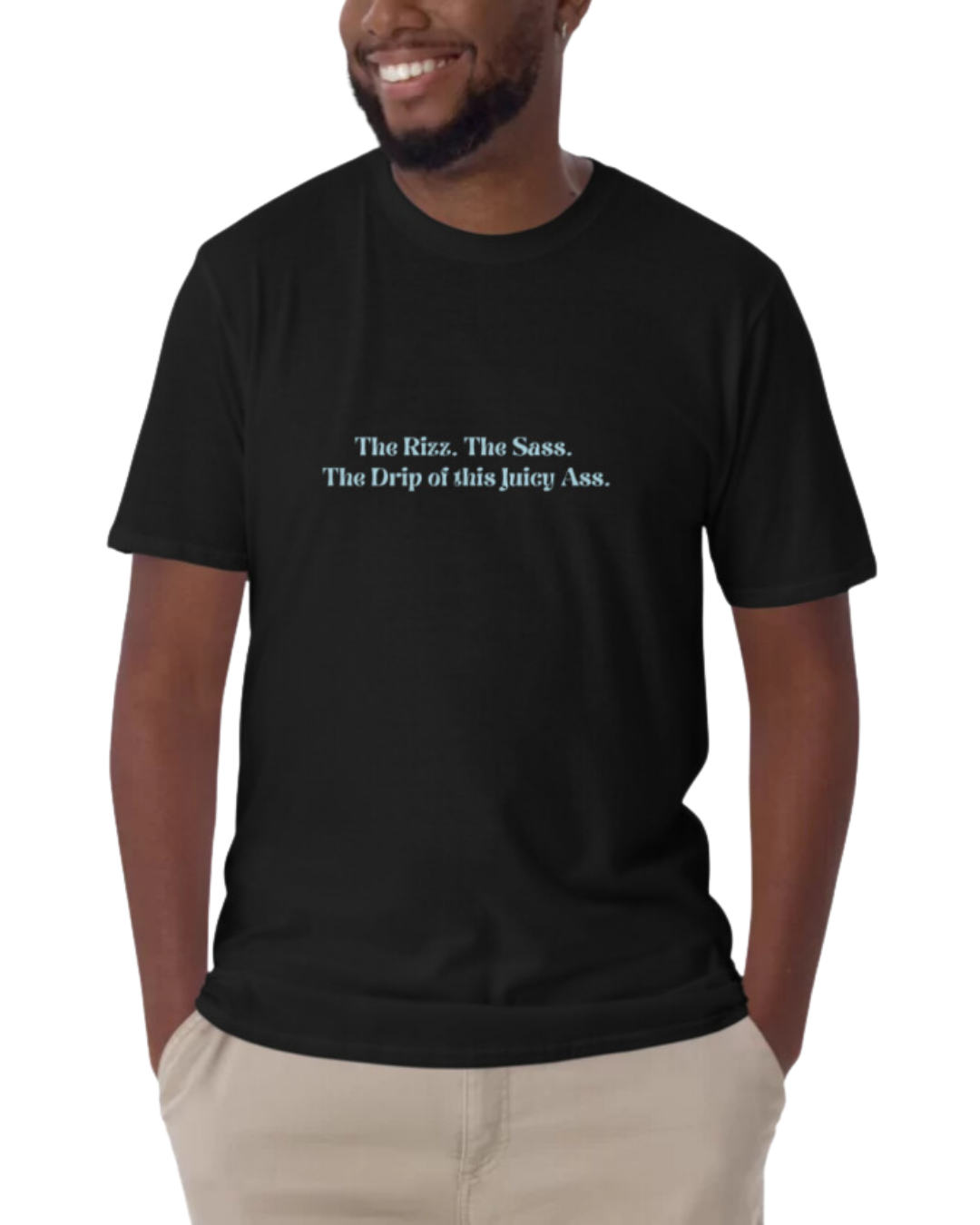 "The Rizz. The Sass. The Drip of this Juicy Ass." | T-Shirt | Smooth