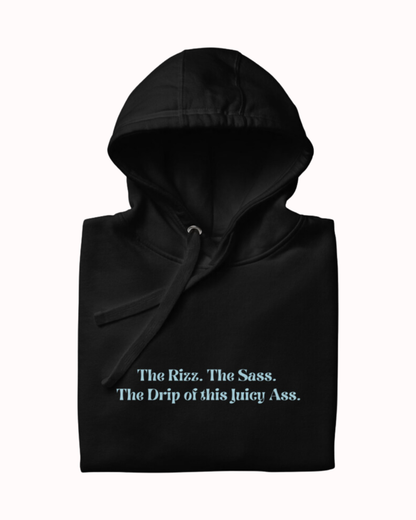 "The Rizz. The Sass. The Drip of this Juicy Ass." | Hoodie | Smooth