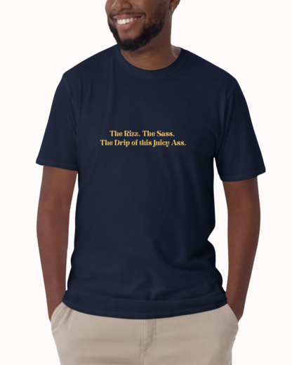 "The Rizz. The Sass. The Drip of this Juicy Ass." | T-Shirt | Smooth