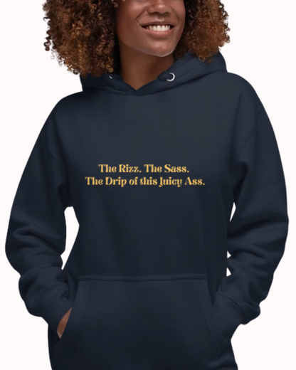 "The Rizz. The Sass. The Drip of this Juicy Ass." | Hoodie | Smooth