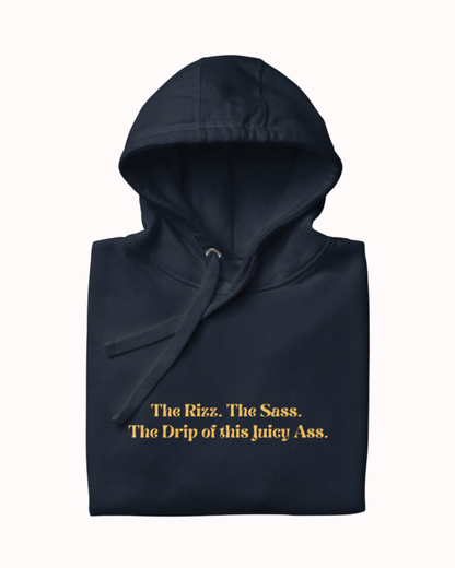 "The Rizz. The Sass. The Drip of this Juicy Ass." | Hoodie | Smooth