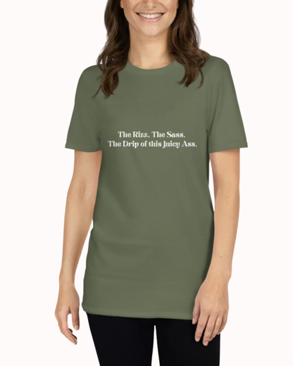 "The Rizz. The Sass. The Drip of this Juicy Ass." | T-Shirt | Smooth