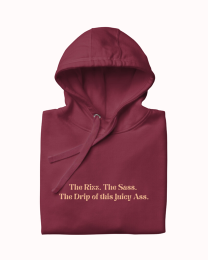 "The Rizz. The Sass. The Drip of this Juicy Ass." | Hoodie | Smooth