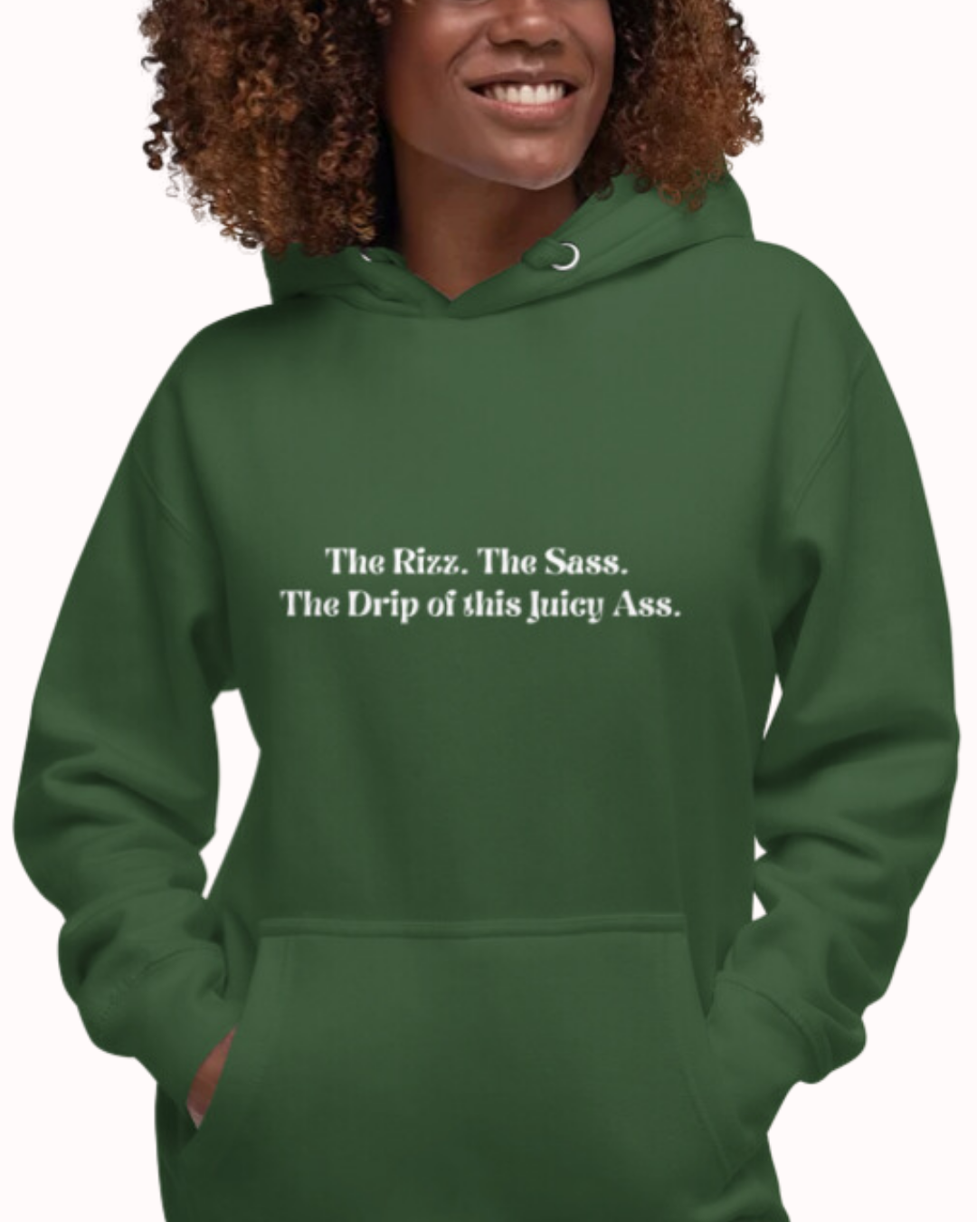 "The Rizz. The Sass. The Drip of this Juicy Ass." | Hoodie | Smooth