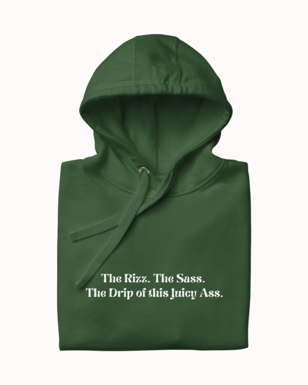 "The Rizz. The Sass. The Drip of this Juicy Ass." | Hoodie | Smooth