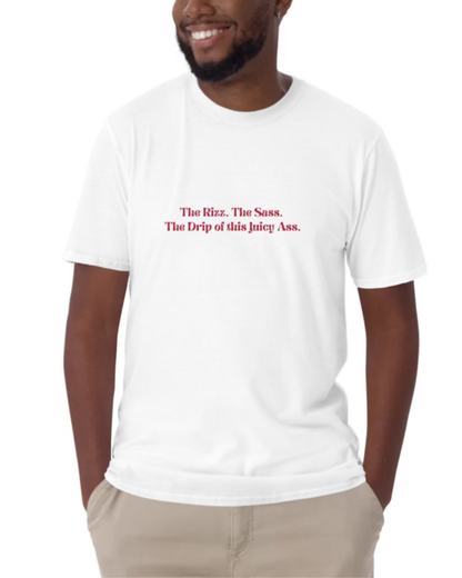Front view of a white T-Shirt worn by a smiling man, featuring the phrase 'The rizz. The sass. The drip of this juicy ass' on the chest. Perfect for fans of funny merchandise, bold humor, and witty sarcasm. 